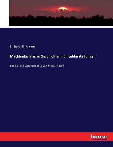 Mecklenburgische Geschichte in Einzeldarstellungen Band 1: Die Vorgeschichte von Mecklenburg