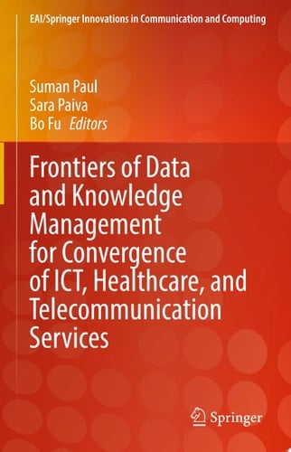 Frontiers of Data and Knowledge Management for Convergence of ICT, Healthcare, and Telecommunication Services