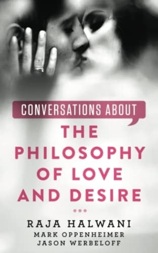 Conversations about the Philosophy of Love and Desire (Conversations about Philosophy)
