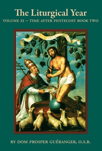 The Liturgical Year - Vol. XI Time After Pentecost - Book Two