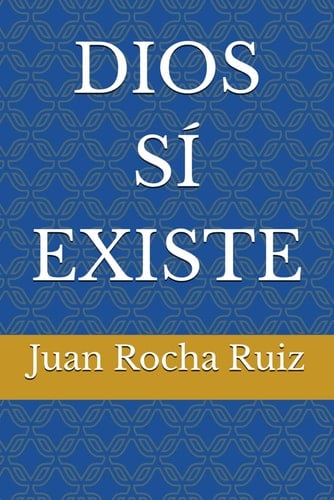 DIOS SÍ EXISTE (Spanish Edition)