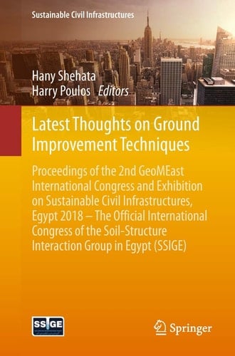 Latest Thoughts on Ground Improvement Techniques Proceedings of the 2nd GeoMEast International Congress and Exhibition on Sustainable Civil Infrastructures, Egypt 2018 – The Official International Congress of the Soil-Structure Interaction Group in Egypt (SSIGE)