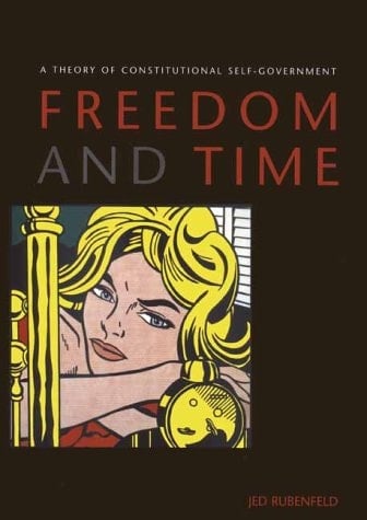 Freedom and Time A Theory of Constitutional Self-government