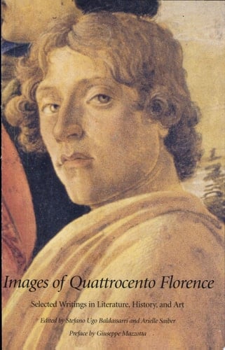 Images of Quattrocento Florence Selected Writings in Literature, History, and Art