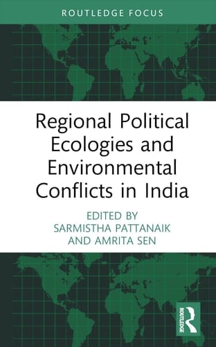 Regional Political Ecologies and Environmental Conflicts in India