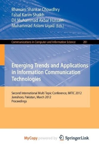 Emerging Trends and Applications in Information Communication Technologies: Second International Multi Topic Conference, IMTIC 2012, Jamshoro, Pakistan, March 28-30, 2012. Proceedings