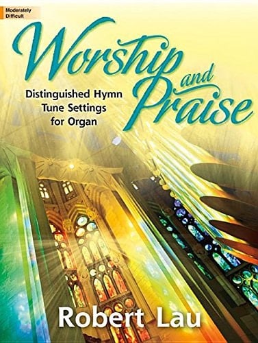 Worship and Praise Distinguished Hymn Tune Settings for Organ
