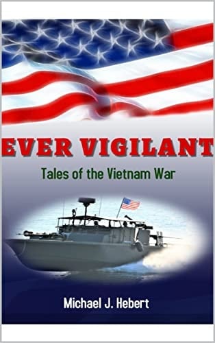 Ever Vigilant: Tales of the Vietnam War