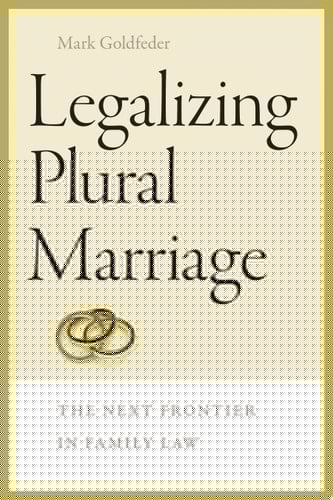 Legalizing Plural Marriage The Next Frontier in Family Law
