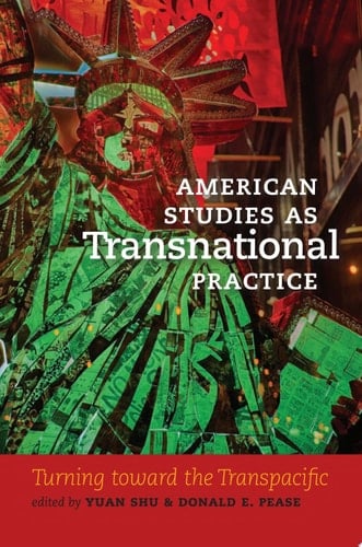 American Studies as Transnational Practice Turning toward the Transpacific