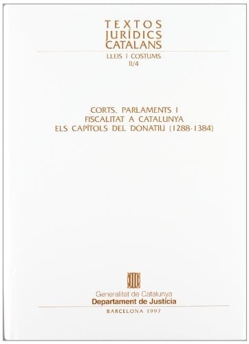 Corts, parlaments i fiscalitat a Catalunya els capítols del donatiu (1288-1384)