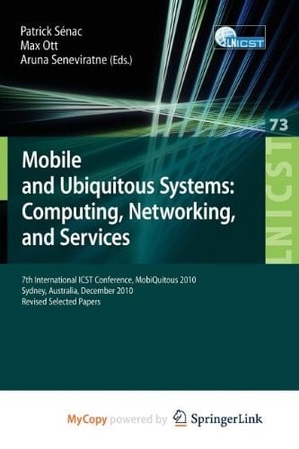 Mobile and Ubiquitous Systems 7th International ICST Conference, MobiQuitous 2010, Sydney, Australia, December 6-9, 2010, Revised Selected Papers