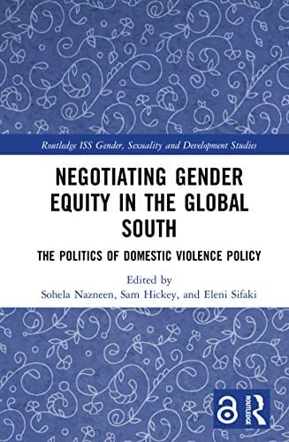 Negotiating Gender Equity in the Global South: The Politics of Domestic Violence Policy (Routledge ISS Gender, Sexuality and Development Studies)