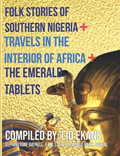 Folk Stories of Southern Nigeria + Travels in the Interior of Africa + the Emerald Tablets