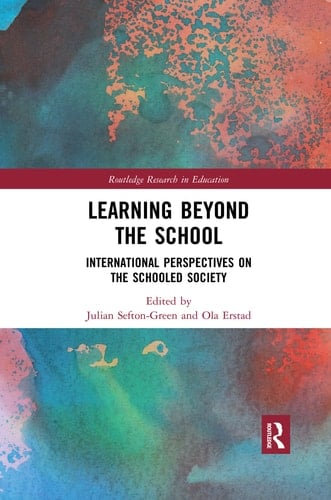 Learning Beyond the School International Perspectives on the Schooled Society