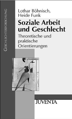 Soziale Arbeit und Geschlecht theoretische und praktische Orientierungen