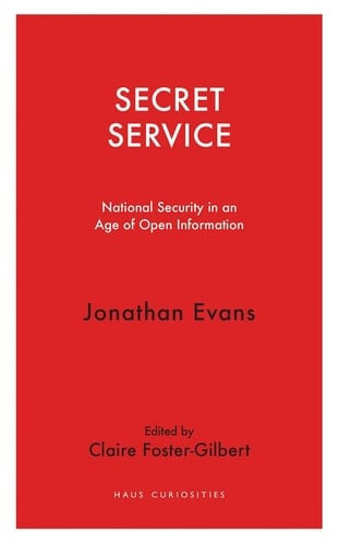 Secret Service National Security in an Age of Open Information