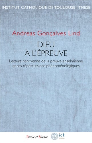 Dieu à l'épreuve lecture henryenne de la preuve anselmienne et ses répercussions phénoménologiques