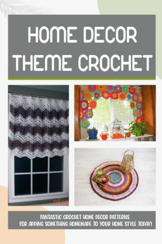 Home Decor Theme Crochet: Fantastic Crochet Home Decor Patterns: Stunning Crochet Home Decor Patterns