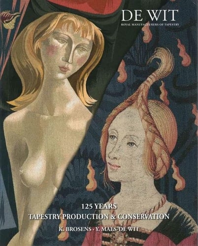 Tapestry Production & Conservation 125 Years De Wit Royal Manufacturers of Tapestry
