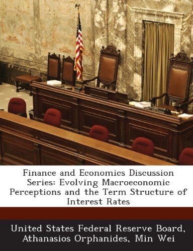 Finance and Economics Discussion Series: Evolving Macroeconomic Perceptions and the Term Structure of Interest Rates