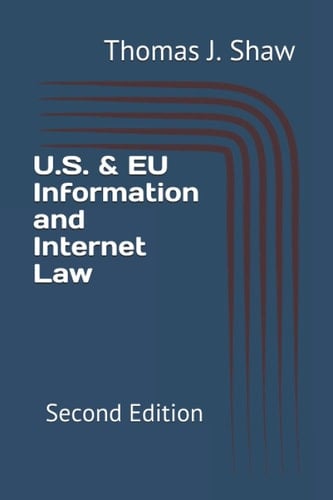 U.S. & EU Information and Internet Law Second Edition