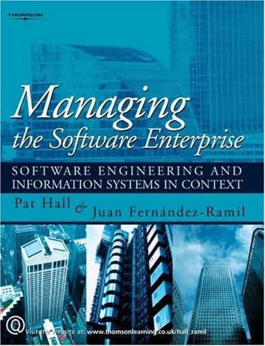 Managing the Software Enterprise Software Engineering and Information Systems in Context