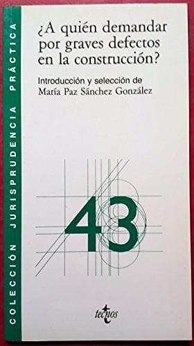 A quién demandar por graves defectos en la construcción? responsabilidad decenal de arquitectos, aparejadores, contratistas y promotores