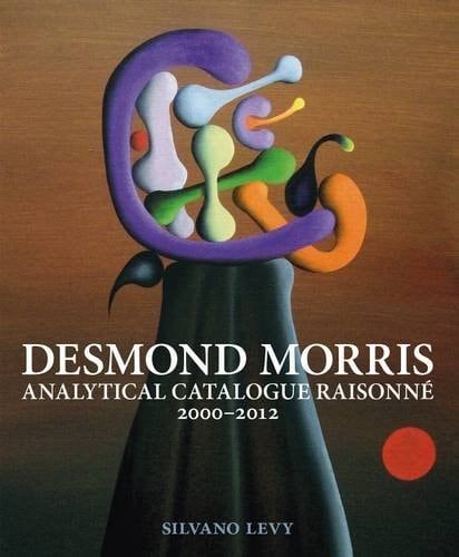 Desmond Morris Analytical Catalogue Raisonne 2000-2010