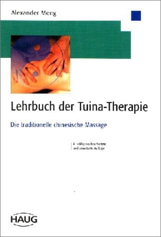 Lehrbuch der Tuina-Therapie die traditionelle chinesische Massage ; mit 53 Tabellen