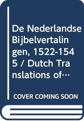 de Nederlandse Bijbelvertalingen, 1522-1545 / Dutch Translations of the Bible, 1522-1545 (Bibliotheca Bibliographica Neerlandica) (Dutch and English Edition)