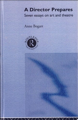 A Director Prepares Seven Essays on Art and Theatre