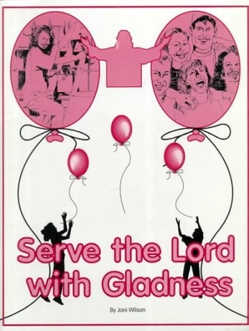 Serving the Lord with Gladness 1999 Adult Reunion Text