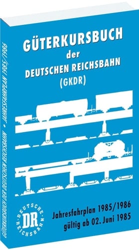 Güterkursbuch der Deutschen Reichsbahn (GKDR) - Jahresfahrplan 1985/1986 gültig ab 02. Juni 1985