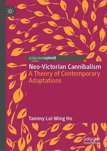 Neo-Victorian Cannibalism A Theory of Contemporary Adaptations
