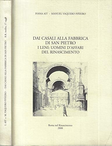 Dai casali alla fabbrica di San Pietro: I Leni uomini d'affari del rinascimento (Pubblicazioni degli archivi di Stato)