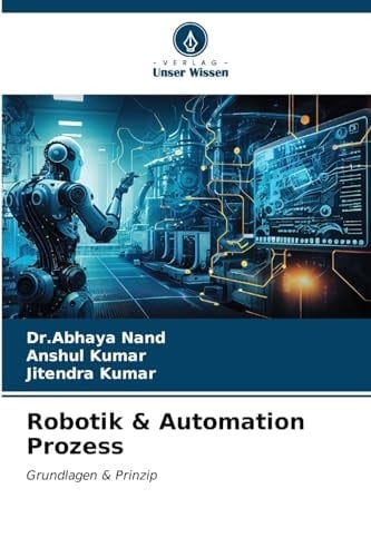 Robotik & Automation Prozess: Grundlagen & Prinzip (German Edition)