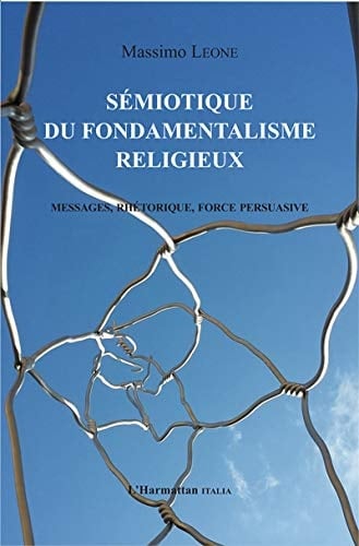Sémiotique du fondamentalisme religieux messages, rhétorique, force persuasive