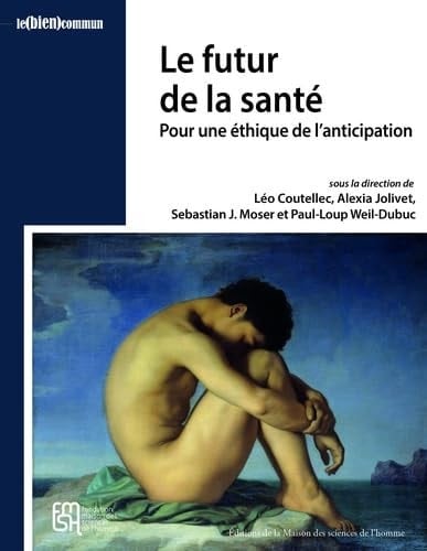 Le futur de la santé Pour une éthique de l'anticipation
