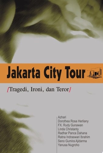 Jakarta city tour tragedi, ironi, dan teror