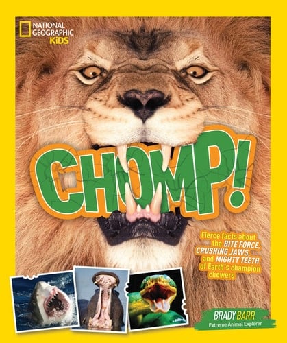 Chomp! Fierce facts about the BITE FORCE, CRUSHING JAWS, and MIGHTY TEETH of Earth's champion chewers