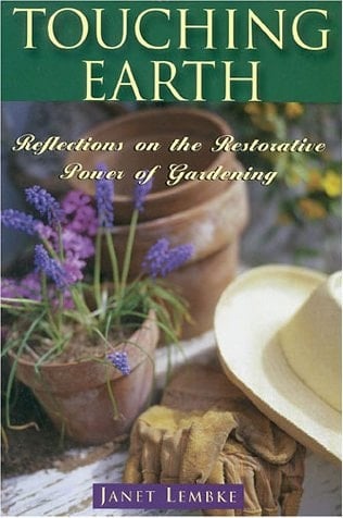 Touching the Earth Reflections on the Restorative Power of Gardening