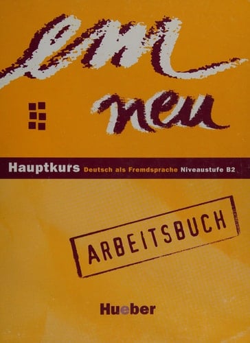 Em neu Hauptkurs Deutsch als Fremdsprache : Niveaustufe B2. Arbeitsbuch
