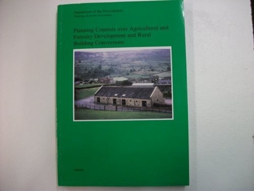 Planning Controls Over Agricultural and Forestry Development and Rural Building Conversions A Report