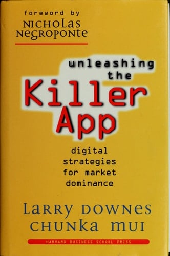 Unleashing the Killer App Digital Strategies for Market Dominance