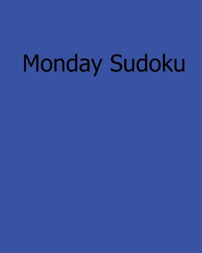 Monday Sudoku 80 Easy to Read, Large Print Sudoku Puzzles