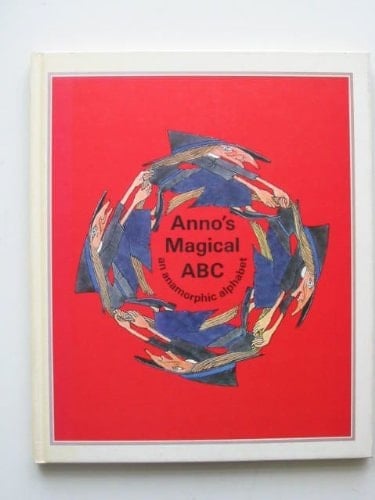 Anno's Magical Abc An Anamorphic Alphabet