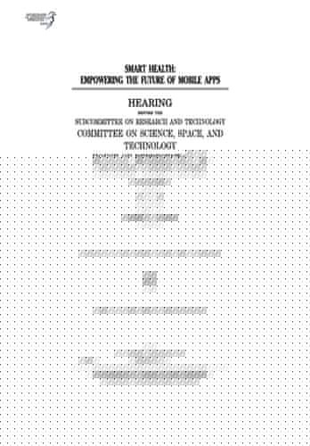 Smart Health Empowering the Future of Mobile Apps: Hearing Before the Subcommittee on Research and Technology
