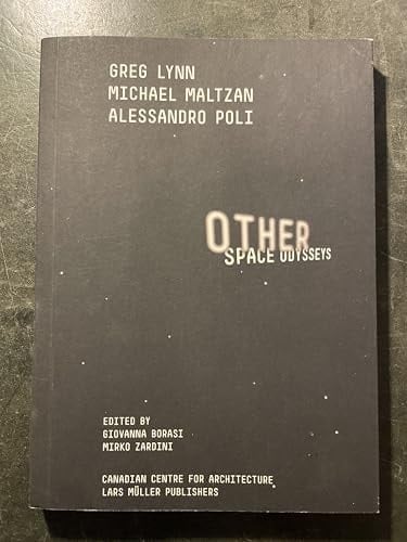 Other Space Odysseys Greg Lynn, Michael Maltzan, Alessandro Poli