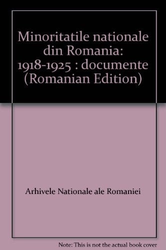 Minoritățile naționale din România: 1918-1925 : documente (Romanian Edition)